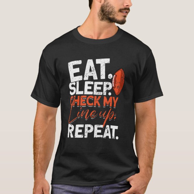 Eat Sleep Check My Lineup Repeat   Fantasy Footbal T-Shirt (Front)