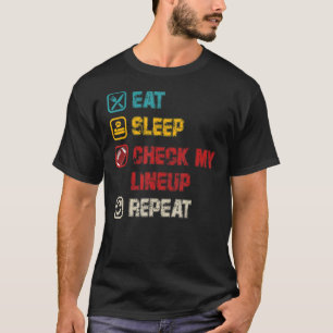 Eat Sleep Check My Lineup Repeat retro Fantasy Foo T-Shirt