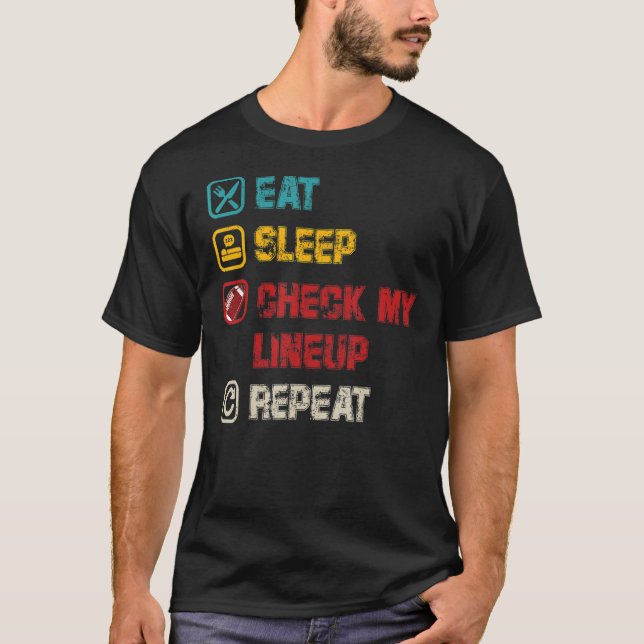 Eat Sleep Check My Lineup Repeat retro Fantasy Foo T-Shirt (Front)