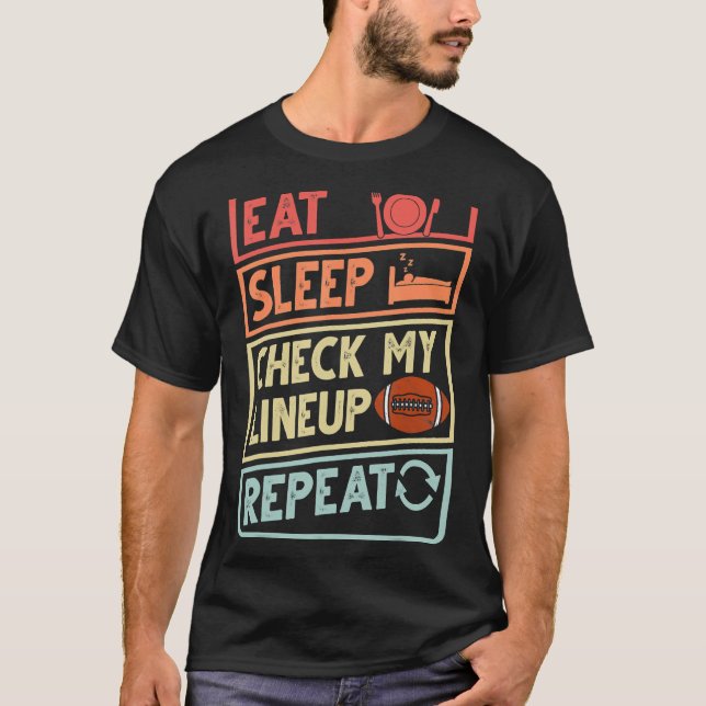 Eat Sleep Check My Lineup Repeat retro Fantasy Foo T-Shirt (Front)