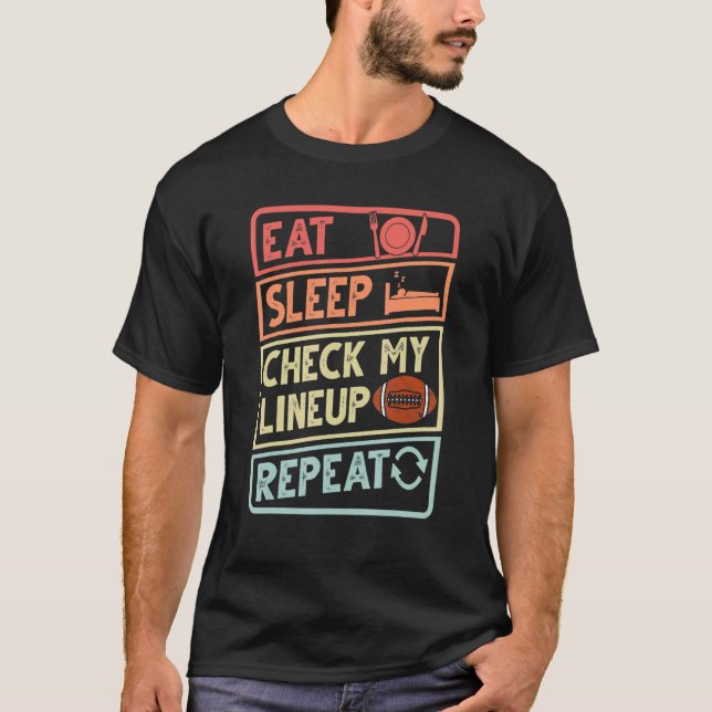 Eat Sleep Check My Lineup Repeat Retro Fantasy Foo T-Shirt (Front)