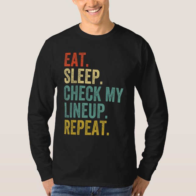 Eat Sleep Check My Lineup Repeat Retro Fantasy Foo T-Shirt (Front)