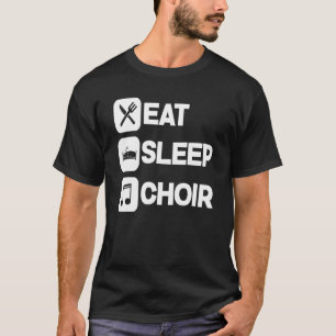 Eat Sleep Choir Repeat, Love To Sing, Funny Singin T-Shirt