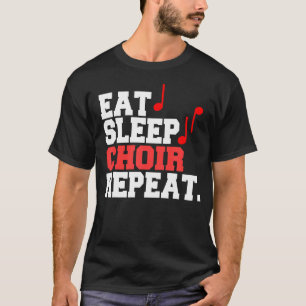 Eat Sleep Choir Repeat T-Shirt