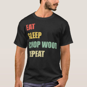 Eat Sleep Chop Wood Repeat T-Shirt