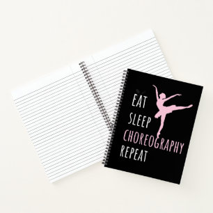 Eat Sleep Choreography Repeat Notebook