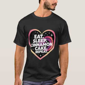 Eat sleep cinnamon Cake repeat T-Shirt