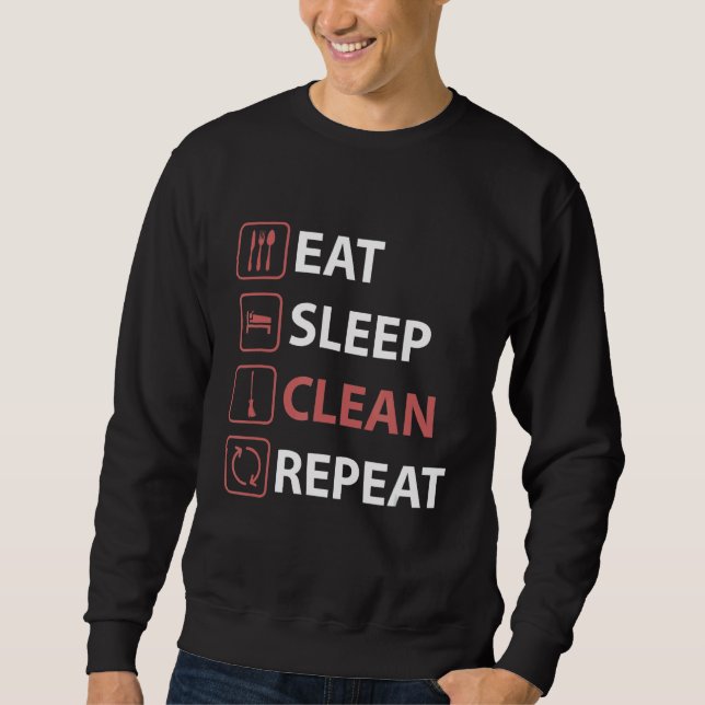 Eat Sleep Clean Repeat  Housekeeping Housekeeper Sweatshirt (Front)
