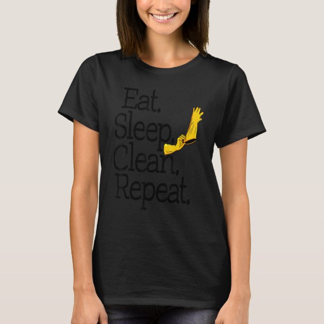 Eat Sleep Clean Repeat   Women Cleaning Team   T-Shirt (Front)