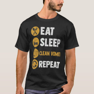 Eat Sleep Clean Vomit Repeat  Outfit for Men and W T-Shirt