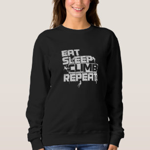 Eat Sleep Climb Bouldering Rock Climbing Extreme S Sweatshirt