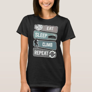 Eat Sleep Climb Repeat Alpine Outdoor Speed Climbe T-Shirt