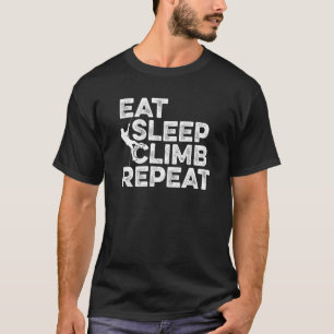 Eat Sleep Climb Repeat Climbing Bouldering Rock Cl T-Shirt
