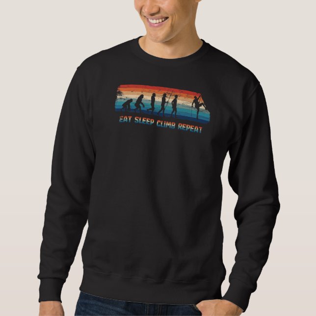 Eat Sleep Climb Repeat  Mountain Climber Evolution Sweatshirt (Front)