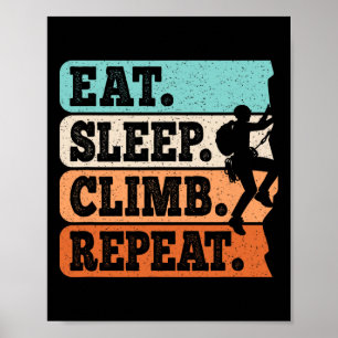 Eat Sleep Climb Repeat Rock Climbing Bouldering Me Poster
