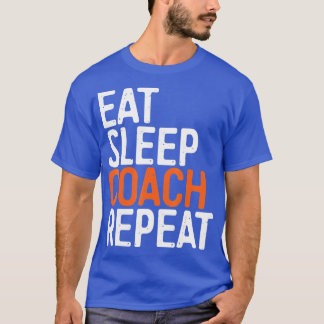 Eat Sleep Coach Repeat Baseball Lover Gift T-Shirt