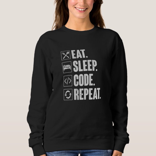 Eat Sleep Code Repeat   Coding Coder Programmer Sweatshirt (Front)