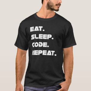 Eat Sleep Code Repeat Live Of A Programmer Coding  T-Shirt