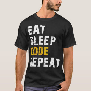 eat sleep code repeat T-Shirt