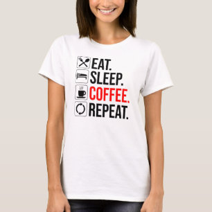 Eat. Sleep. Coffee. Repeat T-Shirt