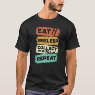 Eat Sleep Collect Bugs Repeat Bug Collector Bug Co T-Shirt
