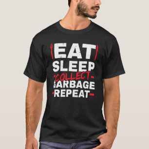 Eat Sleep Collect Garbage Repeat Trash Collector_1 T-Shirt