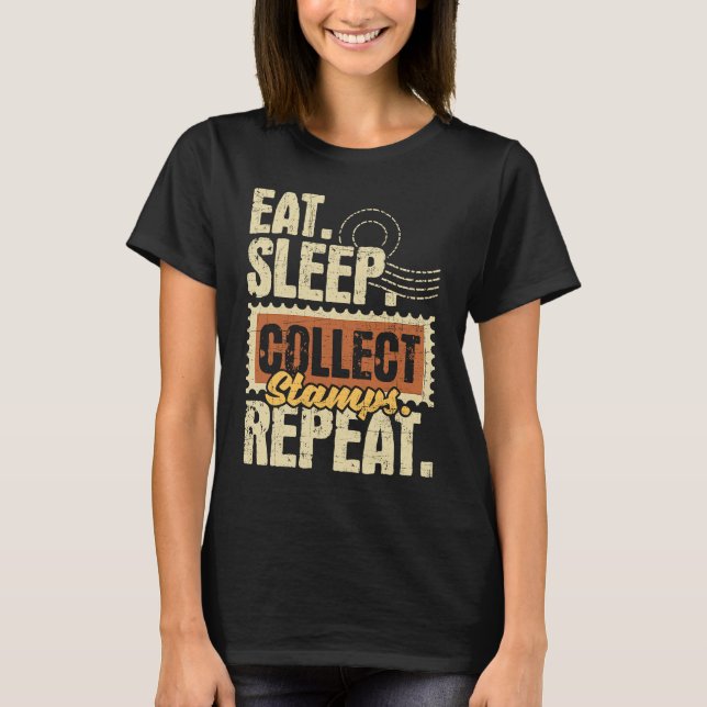 Eat Sleep Collect Stamps Repeat  Philatelist Posta T-Shirt
