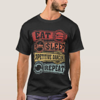 Eat Sleep Competitive dancing Repeat