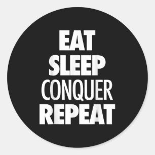 Eat Sleep Conquer Repeat - Motivational Quote  Classic Round Sticker