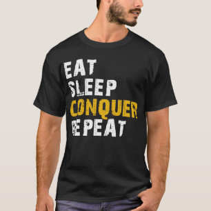 eat sleep conquer T-Shirt