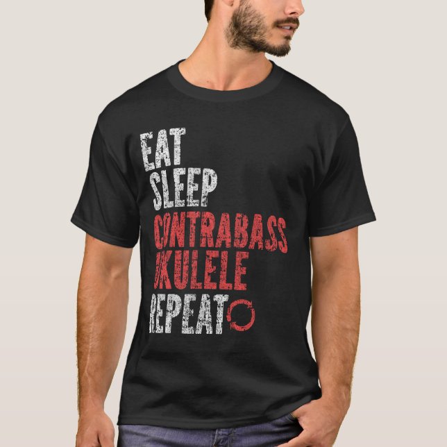 Eat Sleep Contrabass ukulele Repeat T-Shirt (Front)