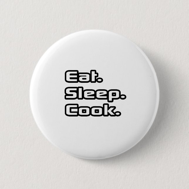 Eat. Sleep. Cook. 2 Inch Round Button (Front)