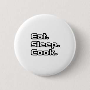 Eat. Sleep. Cook. 2 Inch Round Button