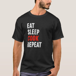 Eat Sleep Cook Repeat Chef Food Preparer Kitchen M T-Shirt