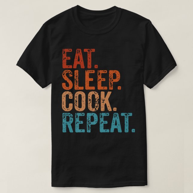 Eat Sleep Cook Repeat Cooking Chef Culinary Lunch  T-Shirt (Design Front)