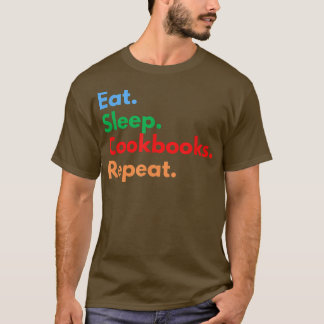 Eat Sleep Cookbooks Repeat for Cooking Lovers T-Shirt