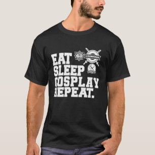 Eat Sleep Cosplay Repeat Cosplayer T-Shirt