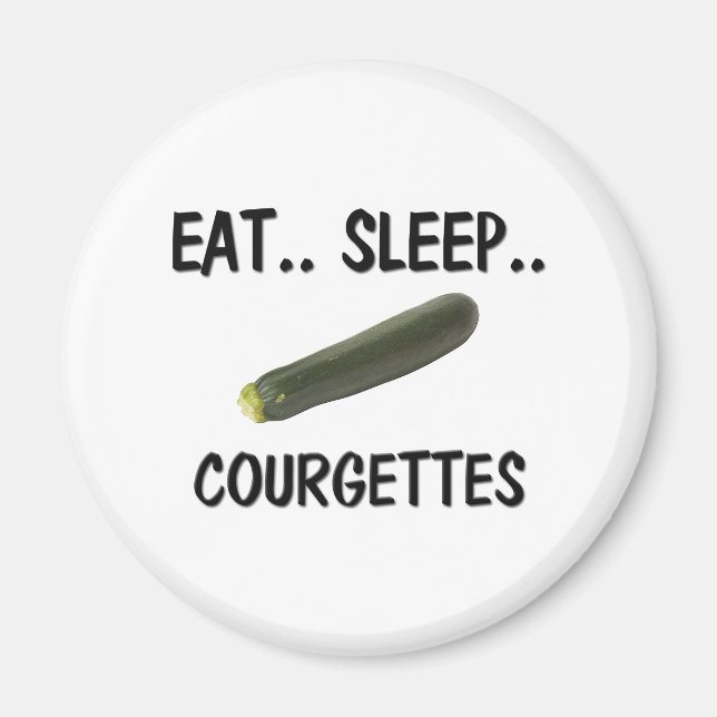 Eat Sleep COURGETTES Magnet (Front)