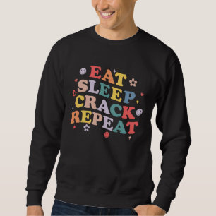 Eat sleep crack repeat Chiropracter Chiropractic A Sweatshirt