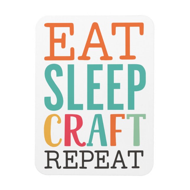 Eat Sleep Craft Repeat Magnet (Vertical)