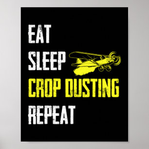 Eat Sleep Crop Dusting Repeat Crop Duster AG Pilot Poster