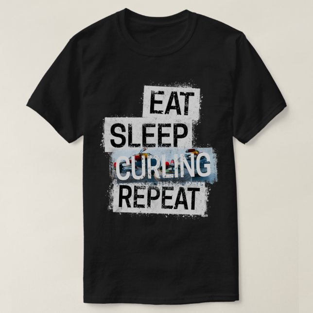 Eat Sleep Curling Repeat 1 T-Shirt (Design Front)