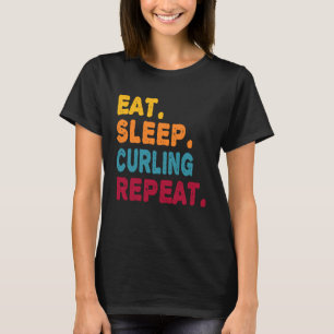 Eat Sleep Curling Repeat  Boys Men Women Sports Pl T-Shirt