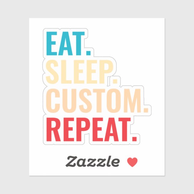 Eat Sleep Custom Repeat Personalized Text  (Sheet)
