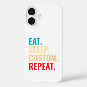 Eat Sleep Custom Repeat Personalized Text iPhone 16 Case