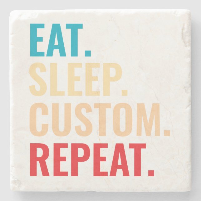 Eat Sleep Custom Repeat Personalized Text Stone Coaster (Front)