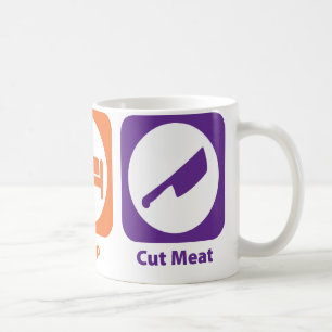 Eat Sleep Cut Meat Coffee Mug