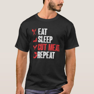 Eat Sleep Cut Meat Repeat Butcher  1 T-Shirt