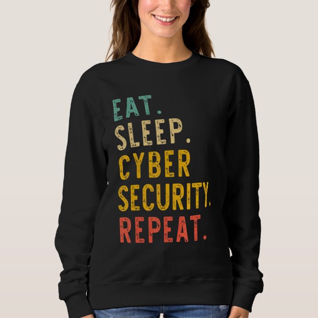 Eat Sleep Cyber Security Repeat It Cybersecurity V Sweatshirt (Front)