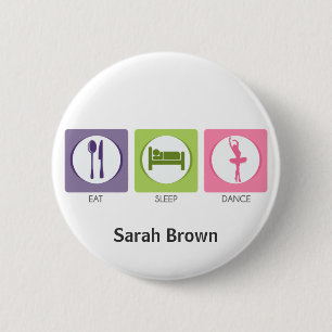 Eat Sleep Dance! 2 Inch Round Button